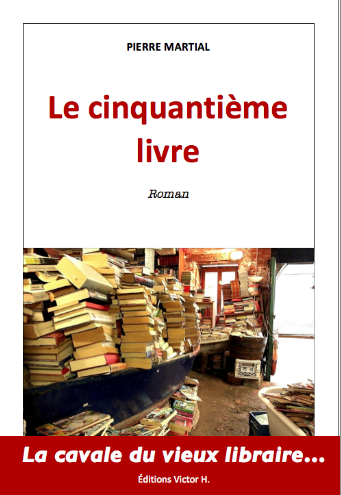 "Un vieux libraire de 80 ans en cavale..." Premières pages du roman "Le Cinquantième Livre" de Pierre Martial.