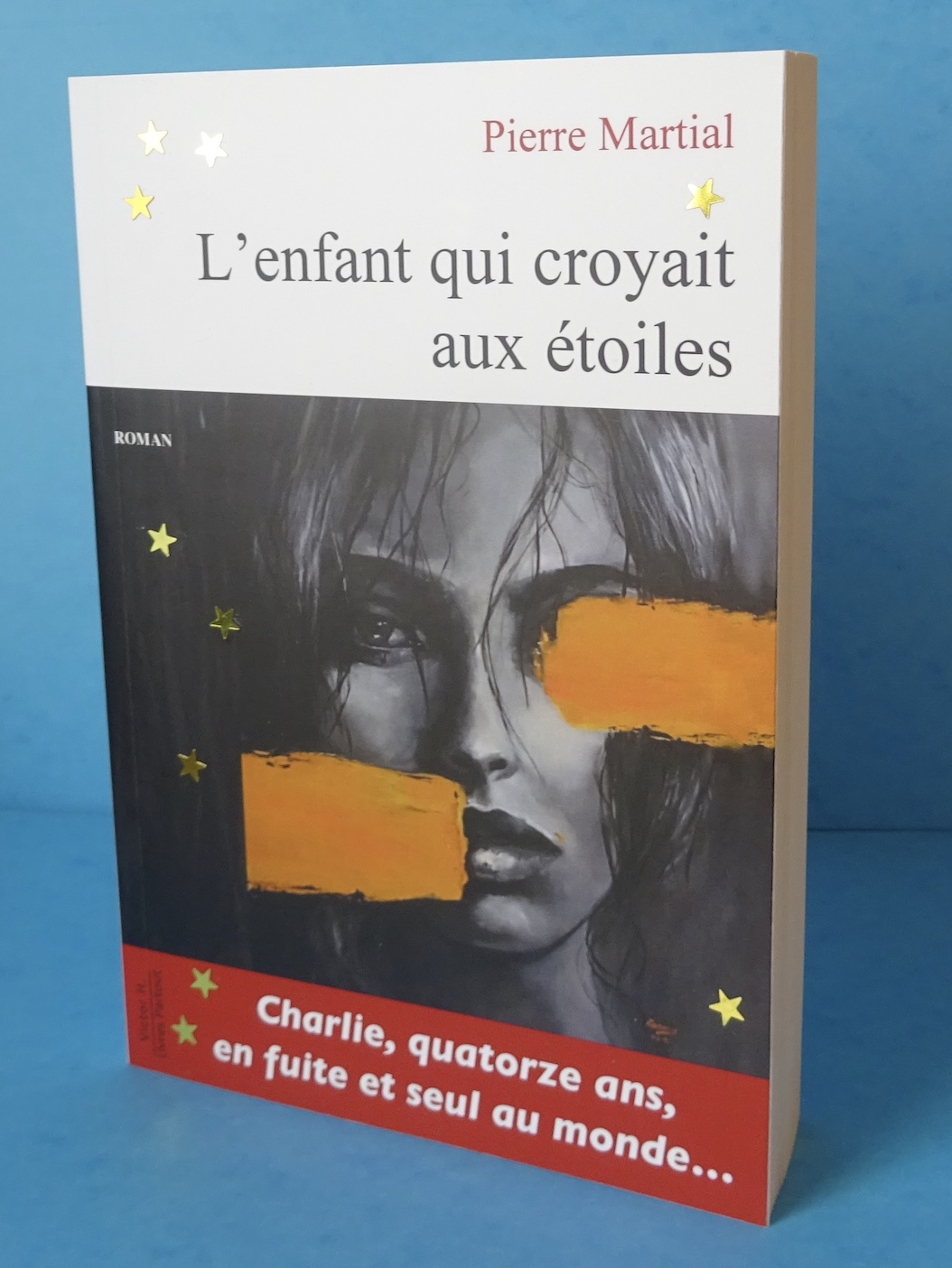 L'enfant qui croyait aux étoiles - Pierre Martial - 18 € - Editions Victor H./Livres Partout - EAN 9782492098031 -