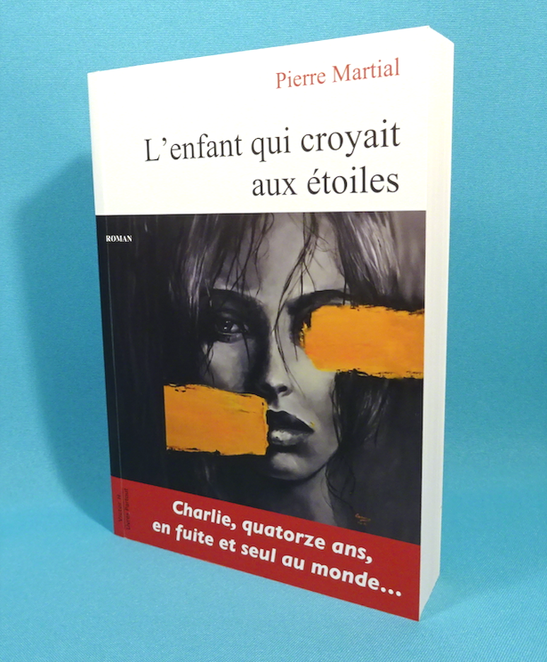 L'enfant qui croyait aux étoiles - Pierre Martial - 18 € - Editions Victor H./Livres Partout - EAN 9782492098031 -